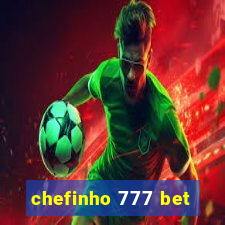 chefinho 777 bet